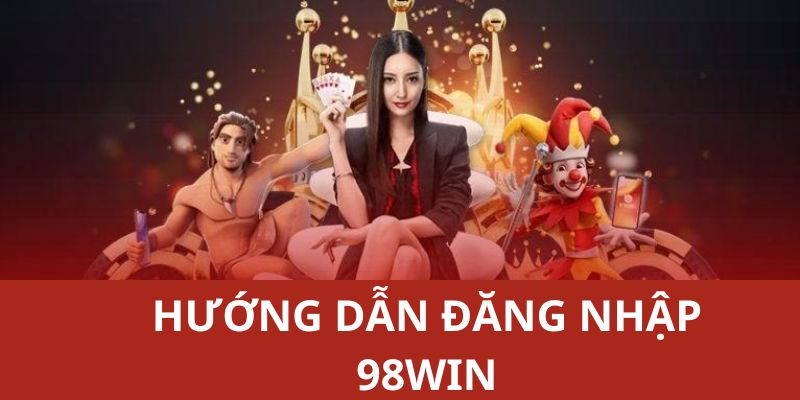 dang-nhap-98win-huong-dan