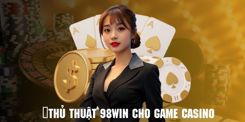 thu-thuat-98win-casino